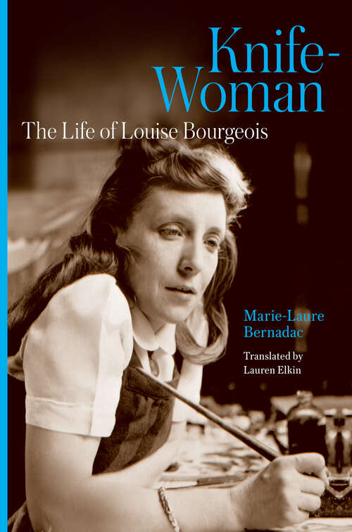 Book cover of Knife-Woman: The Life of Louise Bourgeois