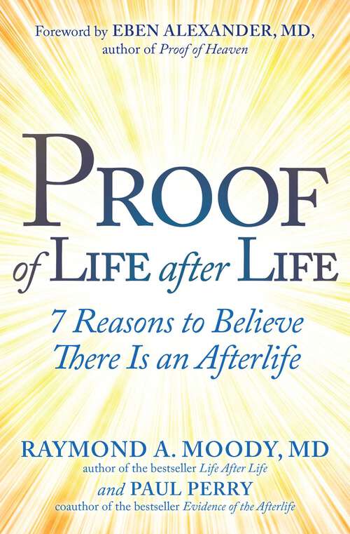 Book cover of Proof of Life after Life: 7 Reasons to Believe There Is an Afterlife