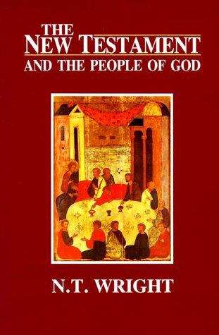 The New Testament and the People of God (Christian Origins and the Question of God, Volume #1)