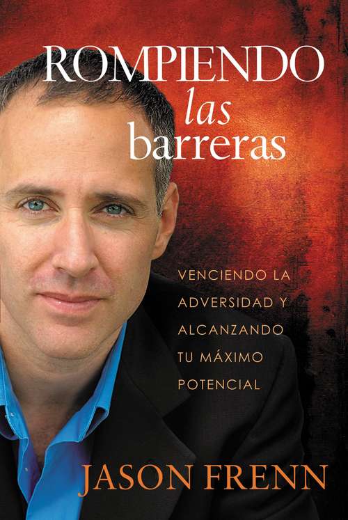 Book cover of Rompiendo las Barreras: Venciendo la adversidad y alcanzando tu máximo potencial