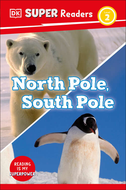 Book cover of DK Super Readers Level 2 North Pole, South Pole (DK Super Readers)