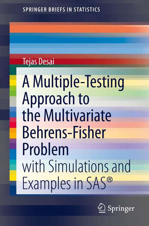 Book cover of A Multiple-Testing Approach to the Multivariate Behrens-Fisher Problem: with Simulations and Examples in SAS® (SpringerBriefs in Statistics)