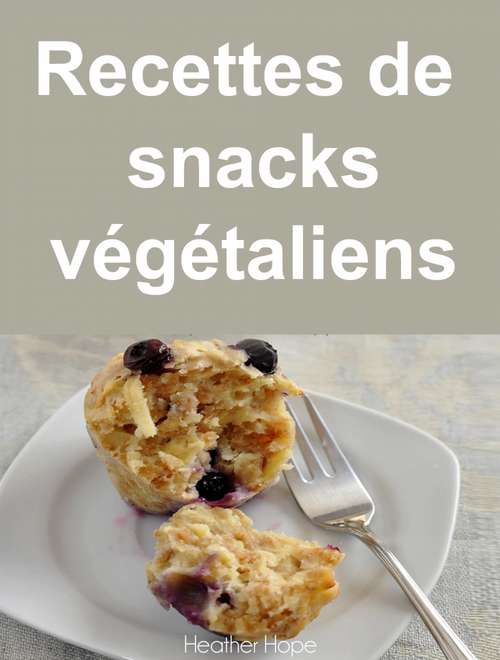 Book cover of Recettes de snacks végétaliens