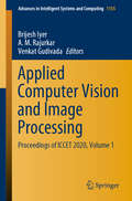 Applied Computer Vision and Image Processing: Proceedings of ICCET 2020, Volume 1 (Advances in Intelligent Systems and Computing #1155)