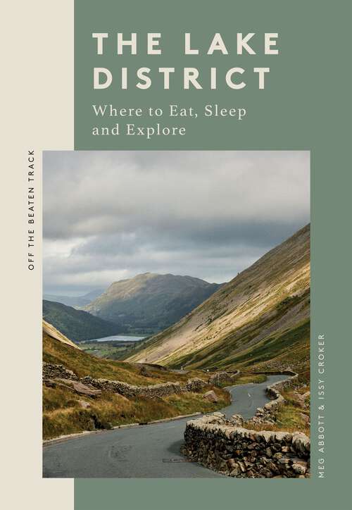 Book cover of The Lake District: Where to Eat, Sleep and Explore (Off the Beaten Track)