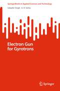 Electron Gun for Gyrotrons (SpringerBriefs in Applied Sciences and Technology)