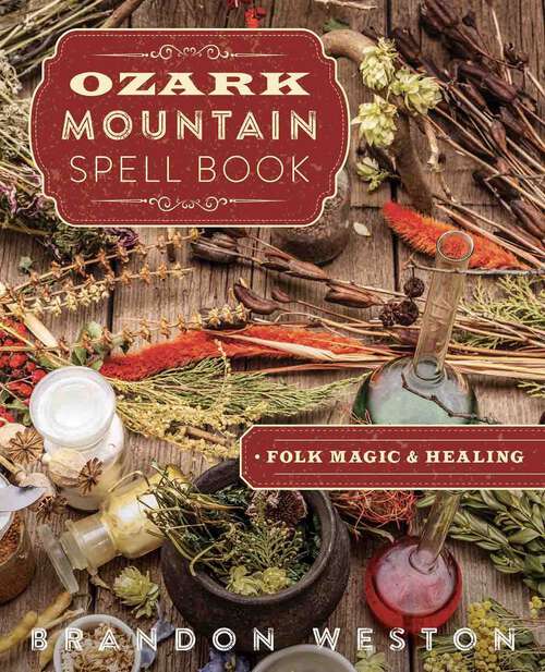 Book cover of Ozark Mountain Spell Book: Folk Magic & Healing
