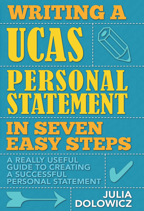 Book cover of Writing a UCAS Personal Statement in Seven Easy Steps: A Really Useful Guide To Creating A Successful Personal Statement