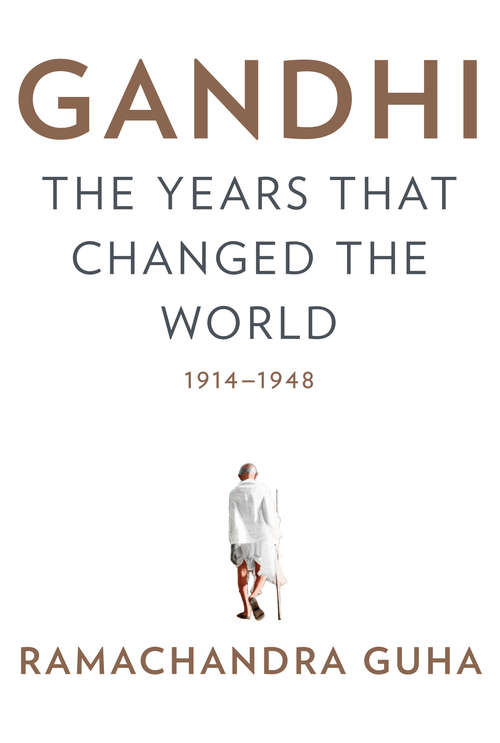 Book cover of Gandhi: The Years That Changed The World, 1914-1948