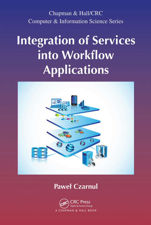 Book cover of Integration of Services into Workflow Applications (Chapman & Hall/CRC Computer and Information Science Series)