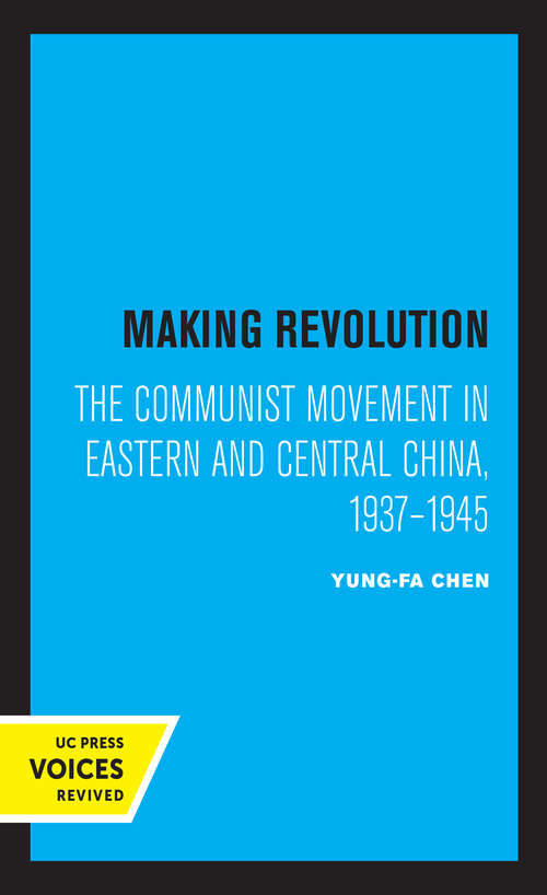 Book cover of Making Revolution: The Communist Movement in Eastern and Central China, 1937-1945 (Center for Chinese Studies, UC Berkeley #26)