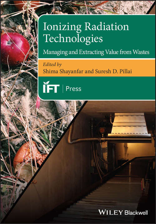 Book cover of Ionizing Radiation Technologies: Managing and Extracting Value from Wastes (Institute of Food Technologists Series)
