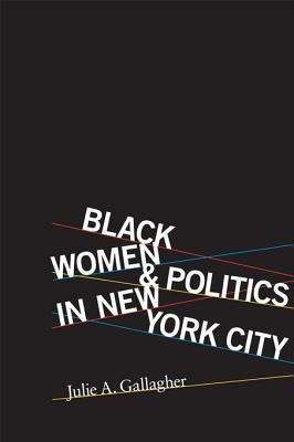 Black Women and Politics in New York City (Women, Gender, and Sexuality in American History)