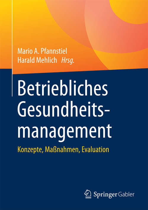 Book cover of Betriebliches Gesundheitsmanagement: Konzepte, Maßnahmen, Evaluation
