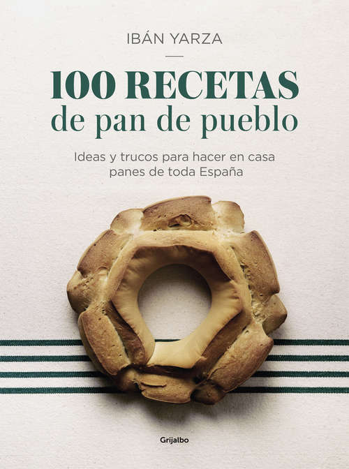 Book cover of 100 recetas de pan de pueblo: Ideas y trucos para hacer en casa panes de toda España