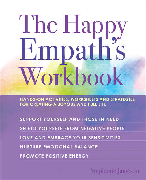 Book cover of The Happy Empath's Workbook: Hands-On Activities, Worksheets, and Strategies for Creating a Joyous and Full Life