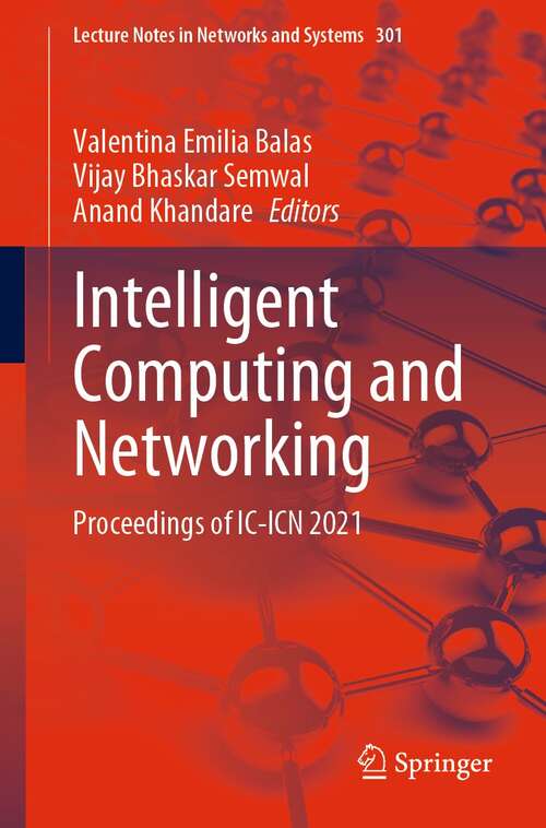Book cover of Intelligent Computing and Networking: Proceedings of IC-ICN 2021 (1st ed. 2022) (Lecture Notes in Networks and Systems #301)