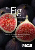 The Fig: Botany, Production and Uses (Botany, Production and Uses)
