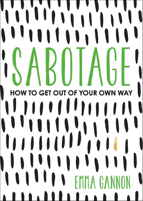 Book cover of Sabotage: How to Get Out of Your Own Way