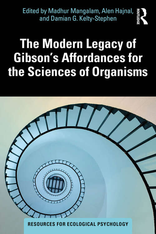 Book cover of The Modern Legacy of Gibson's Affordances for the Sciences of Organisms (Resources for Ecological Psychology Series)