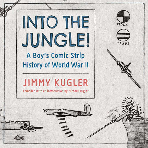 Book cover of Into the Jungle!: A Boy's Comic Strip History of World War II (EPUB Single) (Cultures of Childhood)