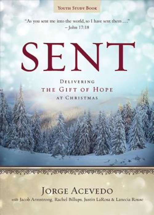 Sent Youth Study Book: Delivering the Gift of Hope at Christmas (Sent Advent series)
