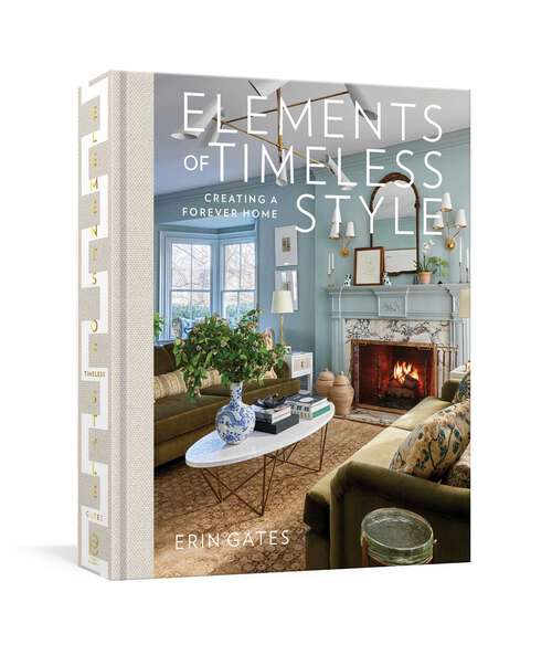 Book cover of Elements of Timeless Style: Creating a Forever Home