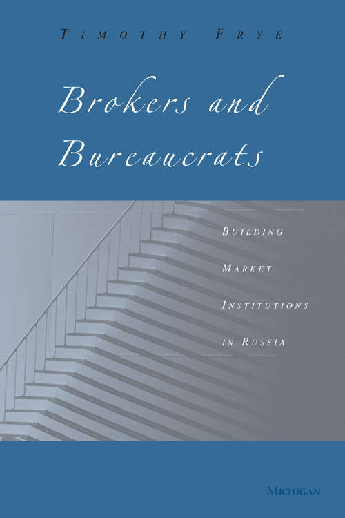 Book cover of Brokers and Bureaucrats: Building Market Institutions In Russia