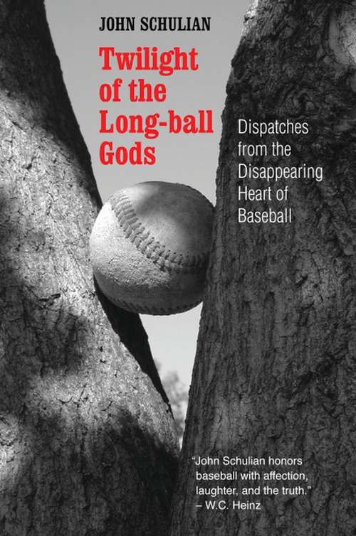 Twilight of the Long-ball Gods: Dispatches from the Disappearing Heart of Baseball