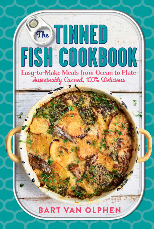 Book cover of The Tinned Fish Cookbook: Easy-to-make Meals From Ocean To Plate--sustainably Canned, 100% Delicious