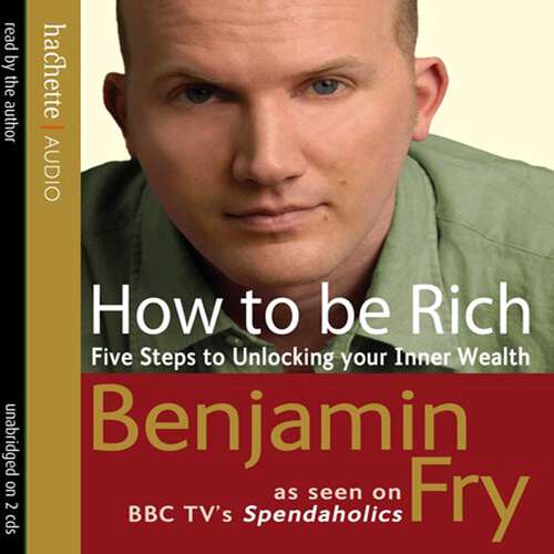Book cover of How To Be Rich: Five Steps to Unlocking Your Inner Wealth