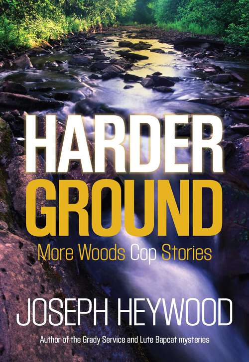 Book cover of Harder Ground: More Woods Cop Stories