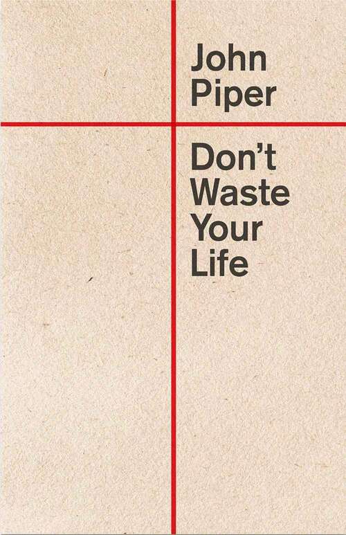 Book cover of Don't Waste Your Life