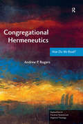 Congregational Hermeneutics: How Do We Read? (Explorations in Practical, Pastoral and Empirical Theology)