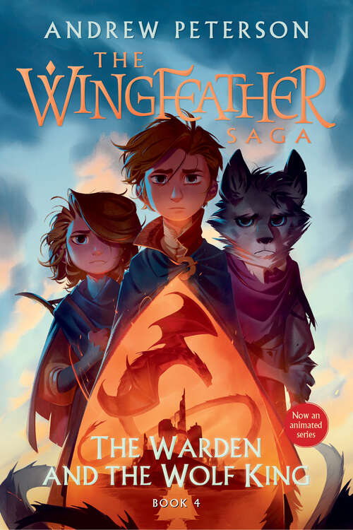 Book cover of The Warden and the Wolf King: The Wingfeather Saga Book 4 (The Wingfeather Saga #4)