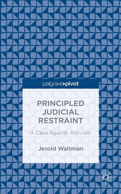 Book cover of Principled Judicial Restraint: A Case Against Activism