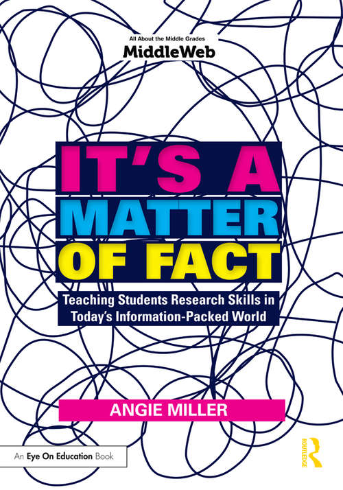 Book cover of It's a Matter of Fact: Teaching Students Research Skills in Today's Information-Packed World