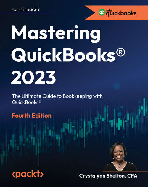 Book cover of Mastering QuickBooks® 2023: Bookkeeping with US QuickBooks Online for Small Businesses, 4th Edition