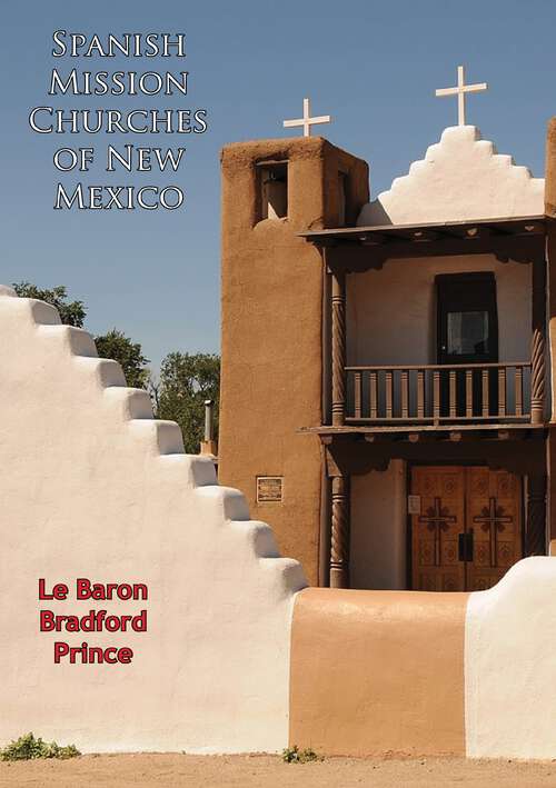 Book cover of Spanish Mission Churches of New Mexico [Illustrated Edition]