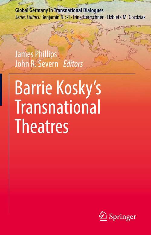 Barrie Kosky’s Transnational Theatres (Global Germany in Transnational Dialogues)
