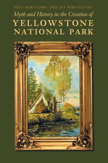 Book cover of Myth and History in the Creation of Yellowstone National Park