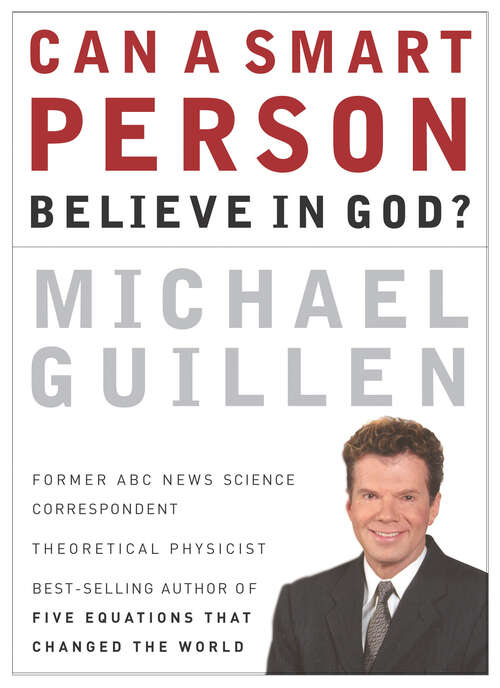 Book cover of Can a Smart Person Believe in God?: Five Equations That Changed the World