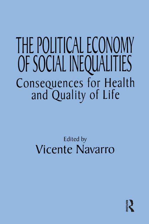 Book cover of The Political Economy of Social Inequalities: Consequences for Health and Quality of Life (Policy, Politics, Health and Medicine Series)