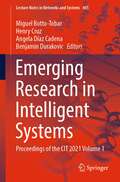 Emerging Research in Intelligent Systems: Proceedings of the CIT 2021 Volume 1 (Lecture Notes in Networks and Systems #405)