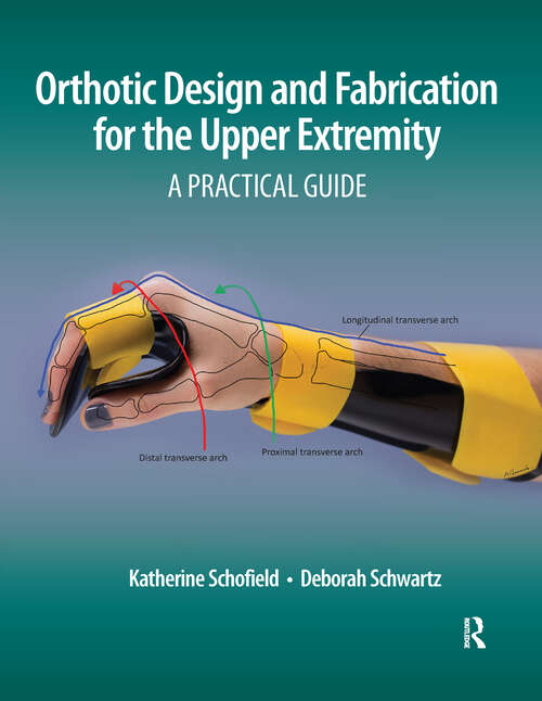 Book cover of Orthotic Design and Fabrication for the Upper Extremity: A Practical Guide