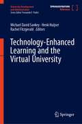 Technology-Enhanced Learning and the Virtual University (University Development and Administration)