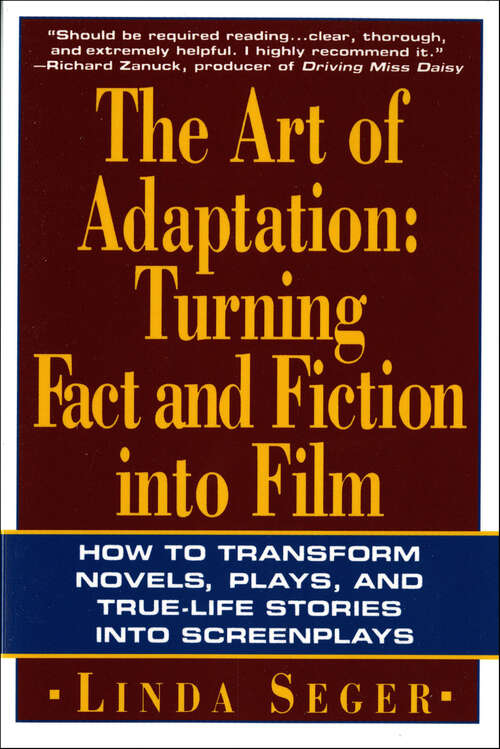 Book cover of The Art of Adaptation: Turning Fact and Fiction into Film