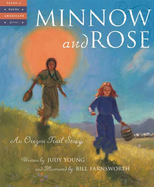 Minnow And Rose: An Oregon Trail Story