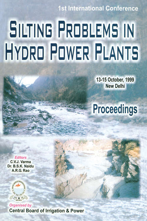 Silting Problems in Hydro Power Plants: Proceedings of the First International Conference, New Delhi, India, 13-15th October 1999
