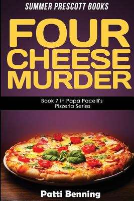 Book cover of Four Cheese Murder: Book 7 in Papa Pacelli's Pizzeria Series